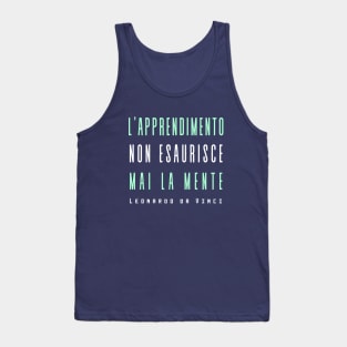 Leonardo da Vinci quote: L'apprendimento non esaurisce mai la mente Tank Top